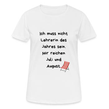 Ich muss nicht Lehrerin des Jahres sein... - Frauen T-Shirt atmungsaktiv - Weiß - Vorne - AI Model Female 172 dark (172cm)