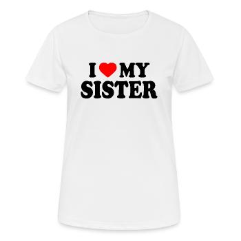 i love my sister - Frauen T-Shirt atmungsaktiv - Weiß - Vorne - AI Model Female 172 dark (172cm)