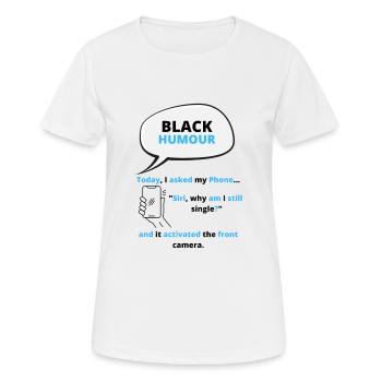 Black Humour Jokes T-Shirt - Women's Breathable T-Shirt - white - Front - AI Model Female 172 dark (172cm)