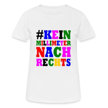kein millimeter nach rechts - Frauen T-Shirt atmungsaktiv - Weiß - Vorne - AI Model Female 172 dark (172cm)