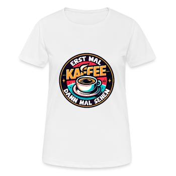 Erst mal Kaffee - dann mal sehen Kaffeemotiv - Frauen T-Shirt atmungsaktiv - Weiß - Vorne - AI Model Female 172 dark (172cm)