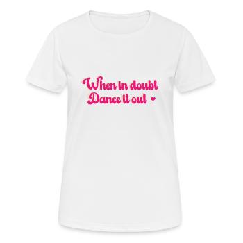 En cas de doute, dansez! Personnalisable - T-shirt respirant Femme - blanc - Devant - AI Model Female 172 dark (172cm)