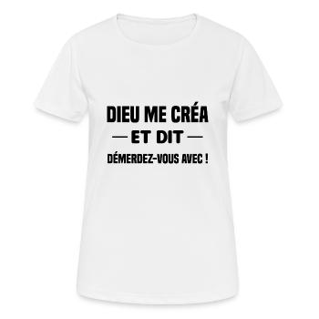 dieu me créa et dit démerdez-vous avec ! cadeau - T-shirt respirant Femme - blanc - Devant - AI Model Female 172 dark (172cm)