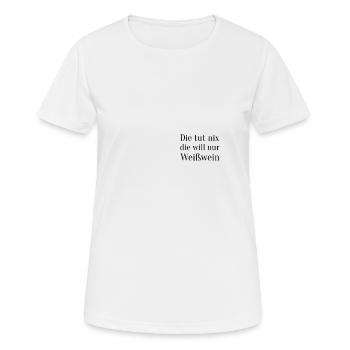 Die Tut Nix Die Will Nur Weißwein Weinfest Wein - Frauen T-Shirt atmungsaktiv - Weiß - Vorne - AI Model Female 172 dark (172cm)