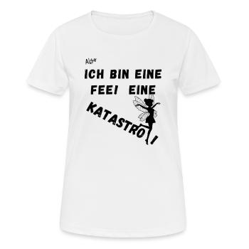 Also Ich bin eine Fee. Eine Katastrofee. - Frauen T-Shirt atmungsaktiv - Weiß - Vorne - AI Model Female 172 dark (172cm)