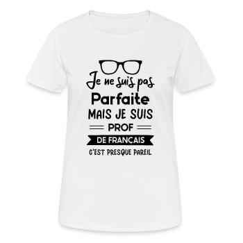 Je suis pas parfaite mais je suis prof de français - T-shirt respirant Femme - blanc - Devant - AI Model Female 172 dark (172cm)
