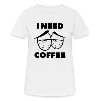 Ich brauche Kaffee - Frauen T-Shirt atmungsaktiv - Weiß - Vorne - AI Model Female 172 dark (172cm)