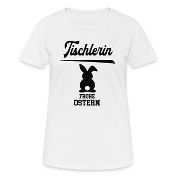 Tischlerin Frohe Ostern Ostergeschenk Tischlerei - Frauen T-Shirt atmungsaktiv - Weiß - Vorne - AI Model Female 172 dark (172cm)