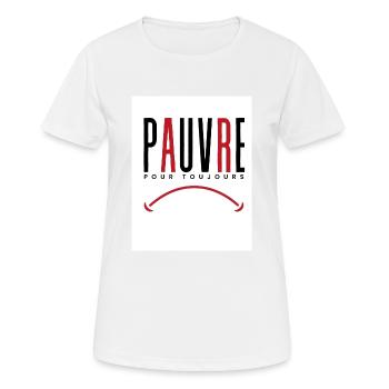Pauvre pour Toujours ! - T-shirt respirant Femme - blanc - Devant - AI Model Female 172 dark (172cm)