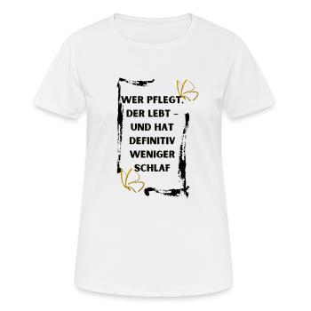 Wer pflegt der lebt - Frauen T-Shirt atmungsaktiv - Weiß - Vorne - AI Model Female 172 dark (172cm)