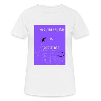 NEOLIBERALISM is OLD STUFF - T-shirt respirant Femme - blanc - Devant - AI Model Female 172 dark (172cm)