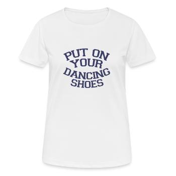 Zieh deine Tanzschuhe an Party - Frauen T-Shirt atmungsaktiv - Weiß - Vorne - AI Model Female 172 dark (172cm)