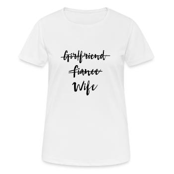 Girlfriend to Fiance to Wife - Frauen T-Shirt atmungsaktiv - Weiß - Vorne - AI Model Female 172 dark (172cm)