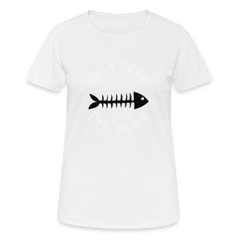 only dead fish go with the flow, Geschenk - T-shirt respirant Femme - blanc - Devant - AI Model Female 172 dark (172cm)