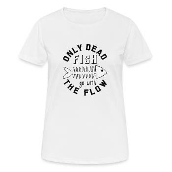 only dead fish go with the flow, Geschenk - T-shirt respirant Femme - blanc - Devant - AI Model Female 172 dark (172cm)