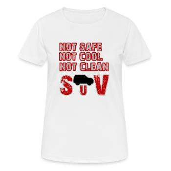 Not safe, not cool, not clean - SUV - Frauen T-Shirt atmungsaktiv - Weiß - Vorne - AI Model Female 172 dark (172cm)