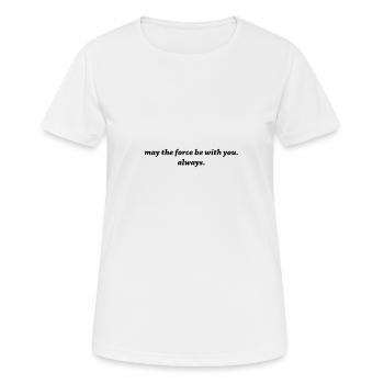 may the force be with you. always - Frauen T-Shirt atmungsaktiv - Weiß - Vorne - AI Model Female 172 dark (172cm)
