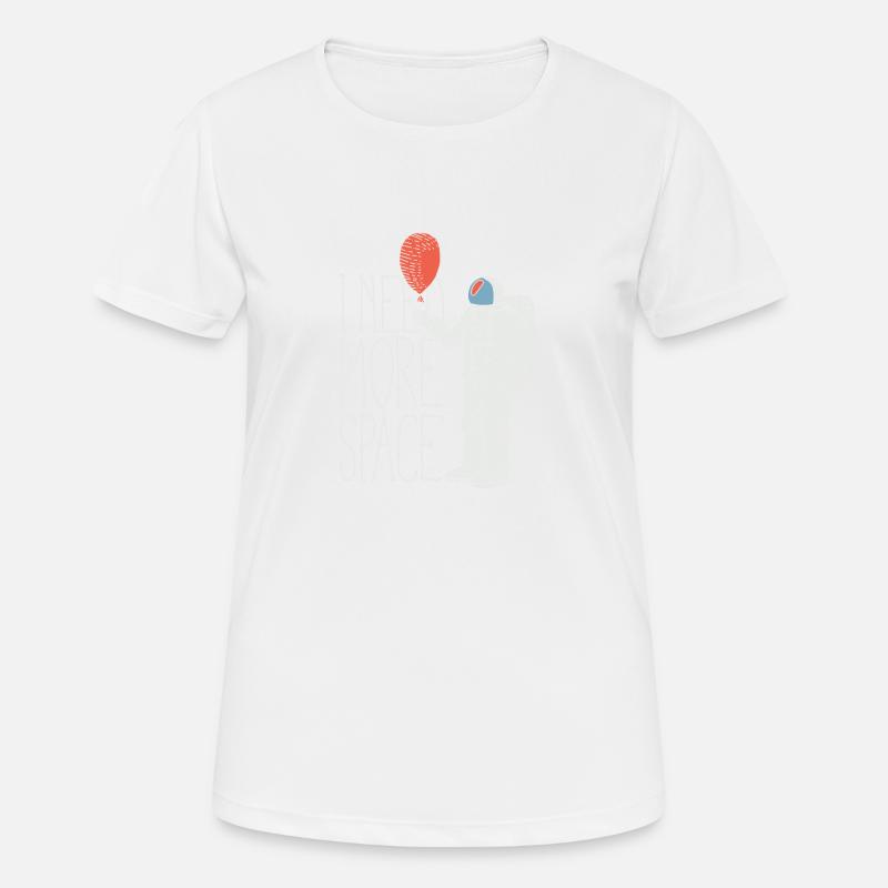 I NEED MORE SPACE - Women's Breathable T-Shirt - white