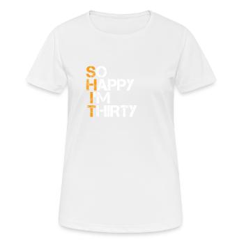 Dreißigster Geburtstag lustiger Spruch 30 fun - Frauen T-Shirt atmungsaktiv - Weiß - Vorne - AI Model Female 172 dark (172cm)