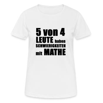 5 von 4 LEUTE haben SCHWIERIGKEITEN mit MATHE schw - Frauen T-Shirt atmungsaktiv - Weiß - Vorne - AI Model Female 172 dark (172cm)