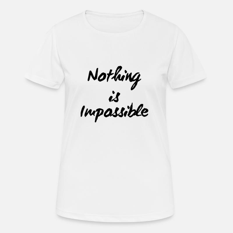 Nothing is impossible. - T-shirt respirant Femme - blanc