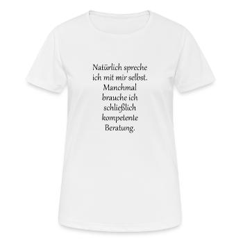 Natürlich spreche ich mit mir selbst - Frauen T-Shirt atmungsaktiv - Weiß - Vorne - AI Model Female 172 dark (172cm)