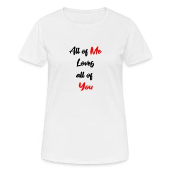 All of me loves all of you - Women's Breathable T-Shirt - white - Front - AI Model Female 172 dark (172cm)
