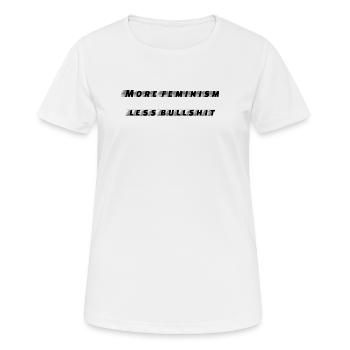 féminisme - plus de féminisme moins de conneries - T-shirt respirant Femme - blanc - Devant - AI Model Female 172 dark (172cm)
