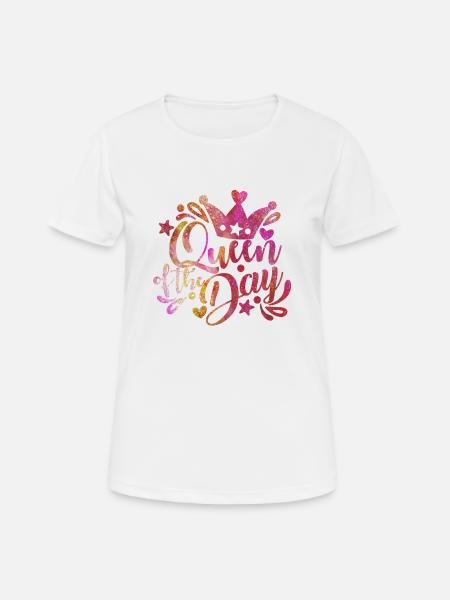 Queen of the Day - Frauen T-Shirt atmungsaktiv - Weiß