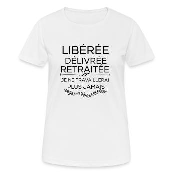 Libérée délivrée retraitée je ne travaillerai plus - T-shirt respirant Femme - blanc - Devant - AI Model Female 172 dark (172cm)