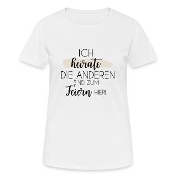 Ich heirate! die anderen sind zum Feiern hier! - Frauen T-Shirt atmungsaktiv - Weiß - Vorne - AI Model Female 172 dark (172cm)