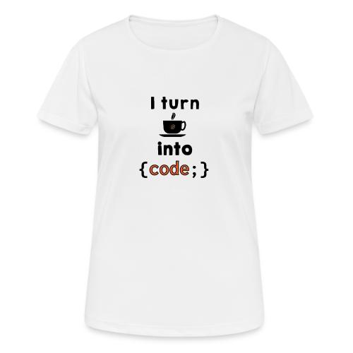 I turn coffee into code - Women's Breathable T-Shirt