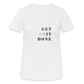Get shit done - T-shirt respirant Femme - blanc - Devant - AI Model Female 172 dark (172cm)