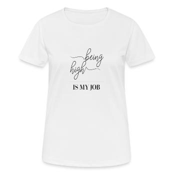 Être haut est mon travail - T-shirt respirant Femme - blanc - Devant - AI Model Female 172 dark (172cm)