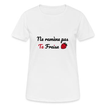 Ramene pas ta fraise ! - T-shirt respirant Femme - blanc - Devant - AI Model Female 172 dark (172cm)