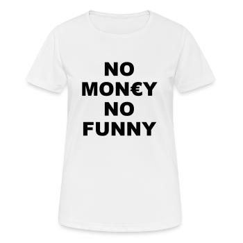 NO MONEY NO FUNNY - Frauen T-Shirt atmungsaktiv - Weiß - Vorne - AI Model Female 172 dark (172cm)