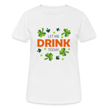 Lassen Sie mich heute trinken - Frauen T-Shirt atmungsaktiv - Weiß - Vorne - AI Model Female 172 dark (172cm)