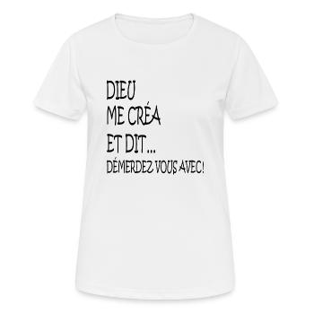 Dieu me créa et dit... démerdez vous avec - T-shirt respirant Femme - blanc - Devant - AI Model Female 172 dark (172cm)