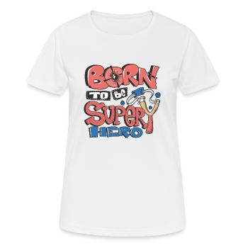 Born to be super hero Geschenkidee - Frauen T-Shirt atmungsaktiv - Weiß - Vorne - AI Model Female 172 dark (172cm)