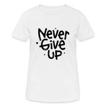 Never Give Up - Frauen T-Shirt atmungsaktiv - Weiß - Vorne - AI Model Female 172 dark (172cm)