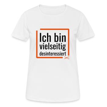 Ich bin vielseitig desinteressiert - Frauen T-Shirt atmungsaktiv - Weiß - Vorne - AI Model Female 172 dark (172cm)