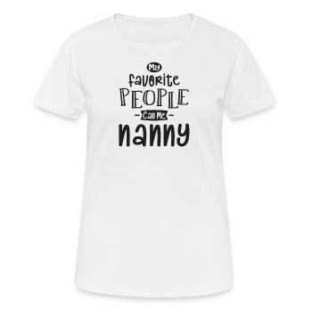Meine Lieblingsleute nennen mich Nanny - Frauen T-Shirt atmungsaktiv - Weiß - Vorne - AI Model Female 172 dark (172cm)