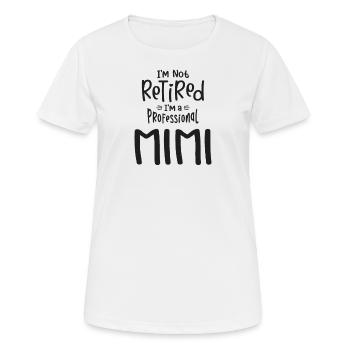 Ich bin nicht im Ruhestand Ich bin ein Profi Mimi - Frauen T-Shirt atmungsaktiv - Weiß - Vorne - AI Model Female 172 dark (172cm)