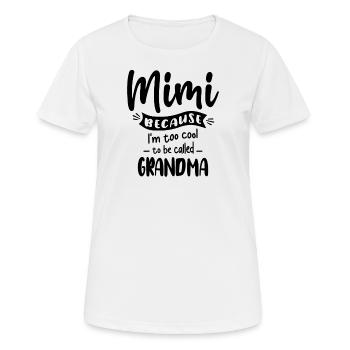 Mimi Because I'm Too Cool To Be Called Grandma - Women's Breathable T-Shirt - white - Front - AI Model Female 172 dark (172cm)