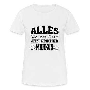 Alles wird gut - Jetzt kommt der Markus - Frauen T-Shirt atmungsaktiv - Weiß - Vorne - AI Model Female 172 dark (172cm)