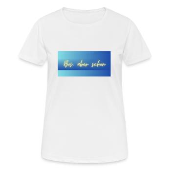 Bös, aber schön - T-shirt respirant Femme - blanc - Devant - AI Model Female 172 dark (172cm)