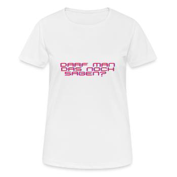 Darf man das noch sagen? Meinungsfreiheit Freiheit - Frauen T-Shirt atmungsaktiv - Weiß - Vorne - AI Model Female 172 dark (172cm)