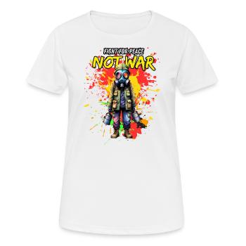 Fight for Peace, Not War - Frauen T-Shirt atmungsaktiv - Weiß - Vorne - AI Model Female 172 dark (172cm)