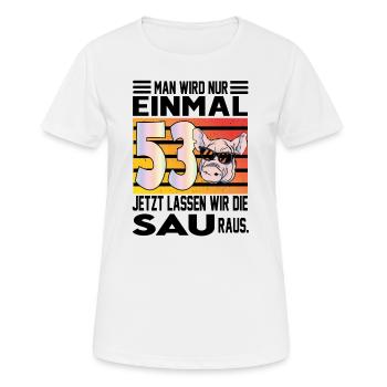Geburtstag Sau rauslassen Alter Jahre 53 - Frauen T-Shirt atmungsaktiv - Weiß - Vorne - AI Model Female 172 dark (172cm)