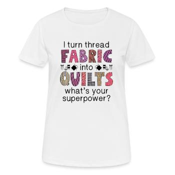I Turn Thread Fabric Into Quilts - Women's Breathable T-Shirt - white - Front - AI Model Female 172 dark (172cm)